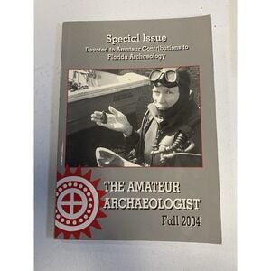 THE AMATEUR ARCHAEOLOGIST FALL 2004 SPECIAL FLORIDA ISSUE MAGAZINE 144 pages !‎